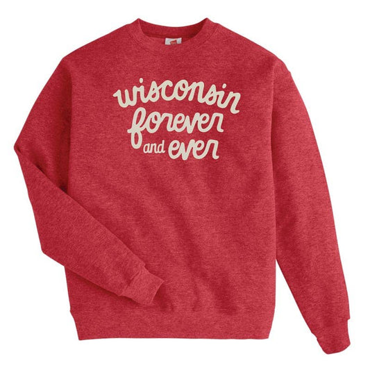 "Wisconsin Forever and Ever" Crew Sweatshirt