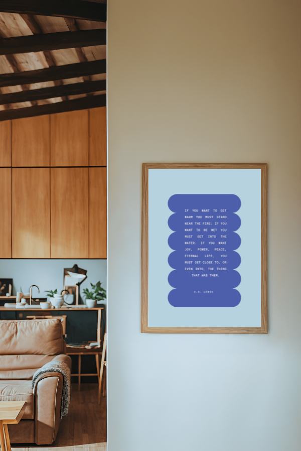 C.S. Lewis "If You Want To Get Warm" Poster Print - 12"x18"