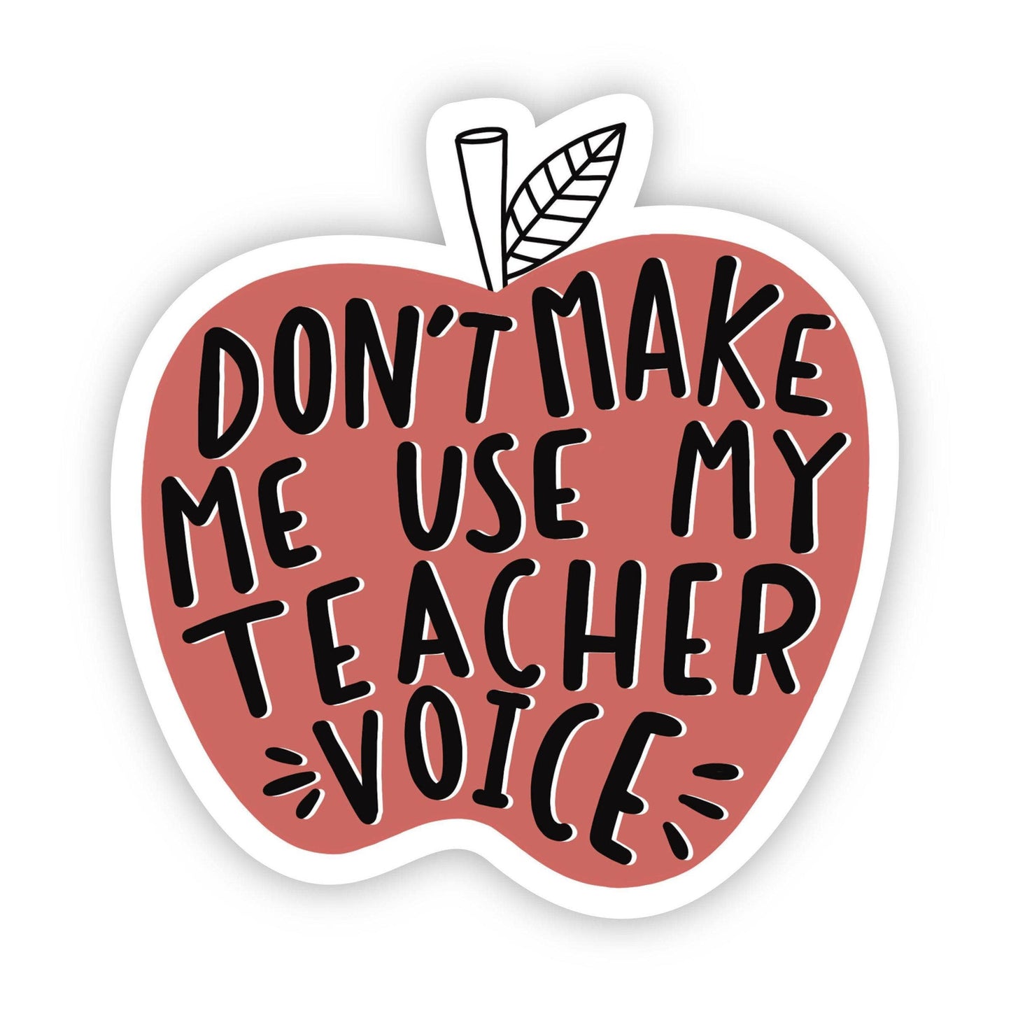 "Don't Make Me Use My Teacher Voice" Vinyl Sticker