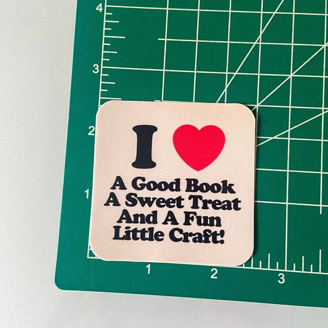 "Love A Good Book, A Sweet Treat & A Fun Little Craft" Sticker