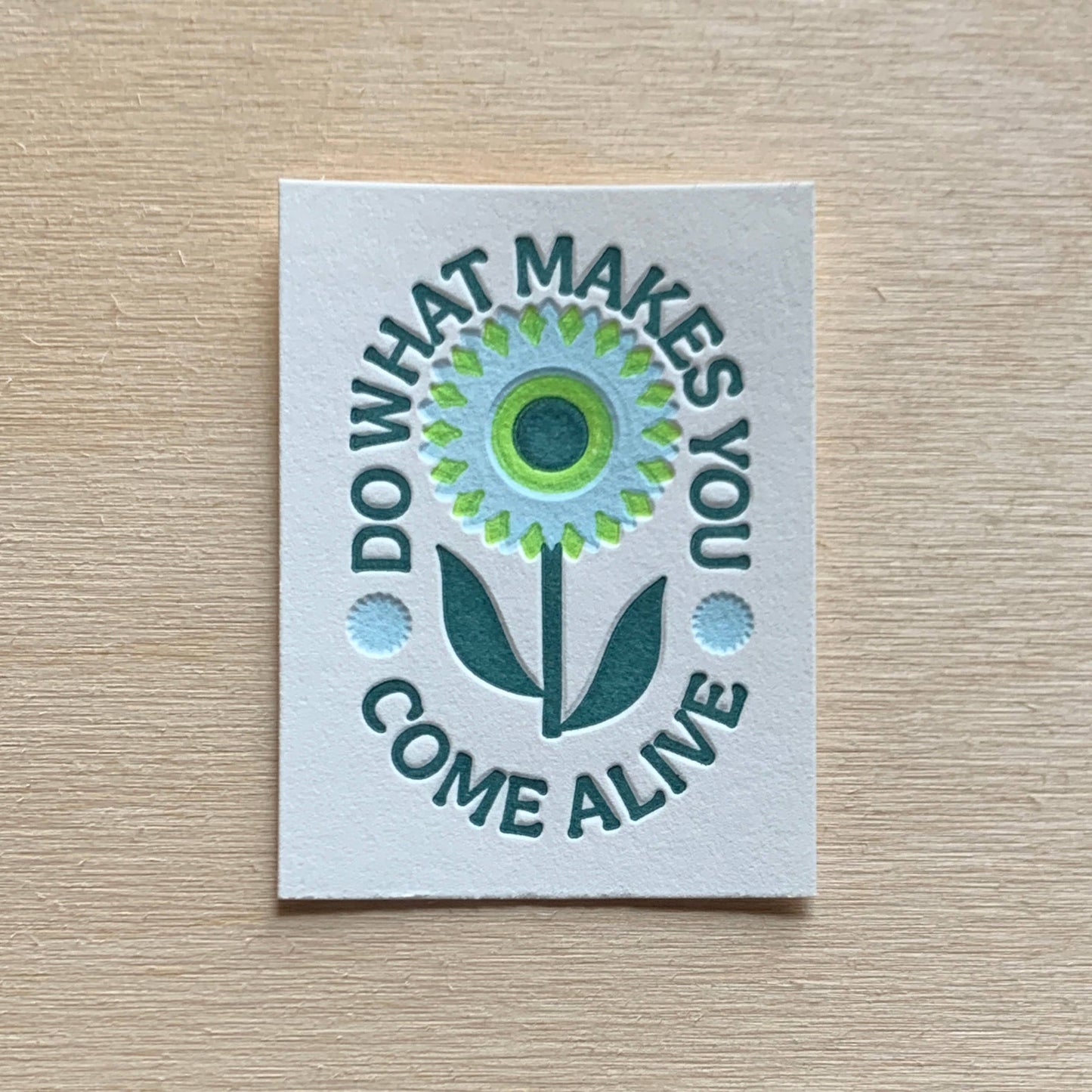 Do What Makes You Come Alive - Mini Letterpress Print