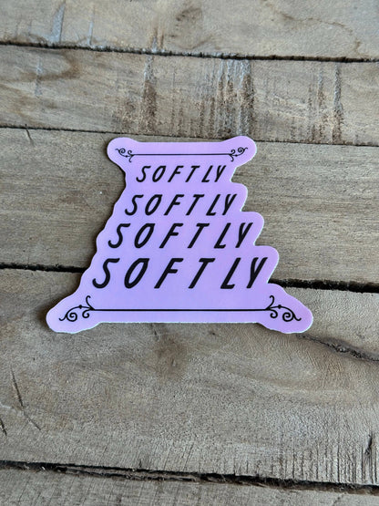 "Softly Softly Softly" Vinyl Sticker
