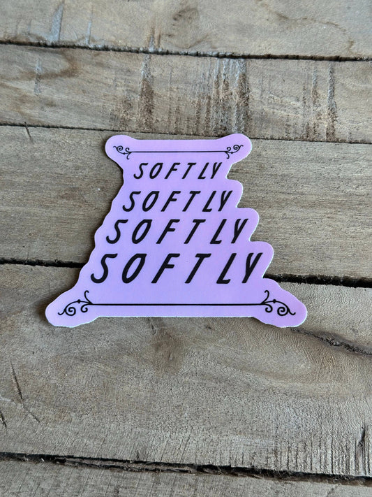 "Softly Softly Softly" Vinyl Sticker