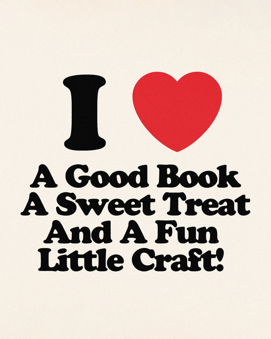 "Love A Good Book, A Sweet Treat & A Fun Little Craft" 4"x5" Small Art Print