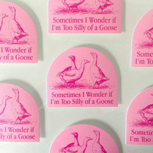 "Too Silly of a Goose" Sticker