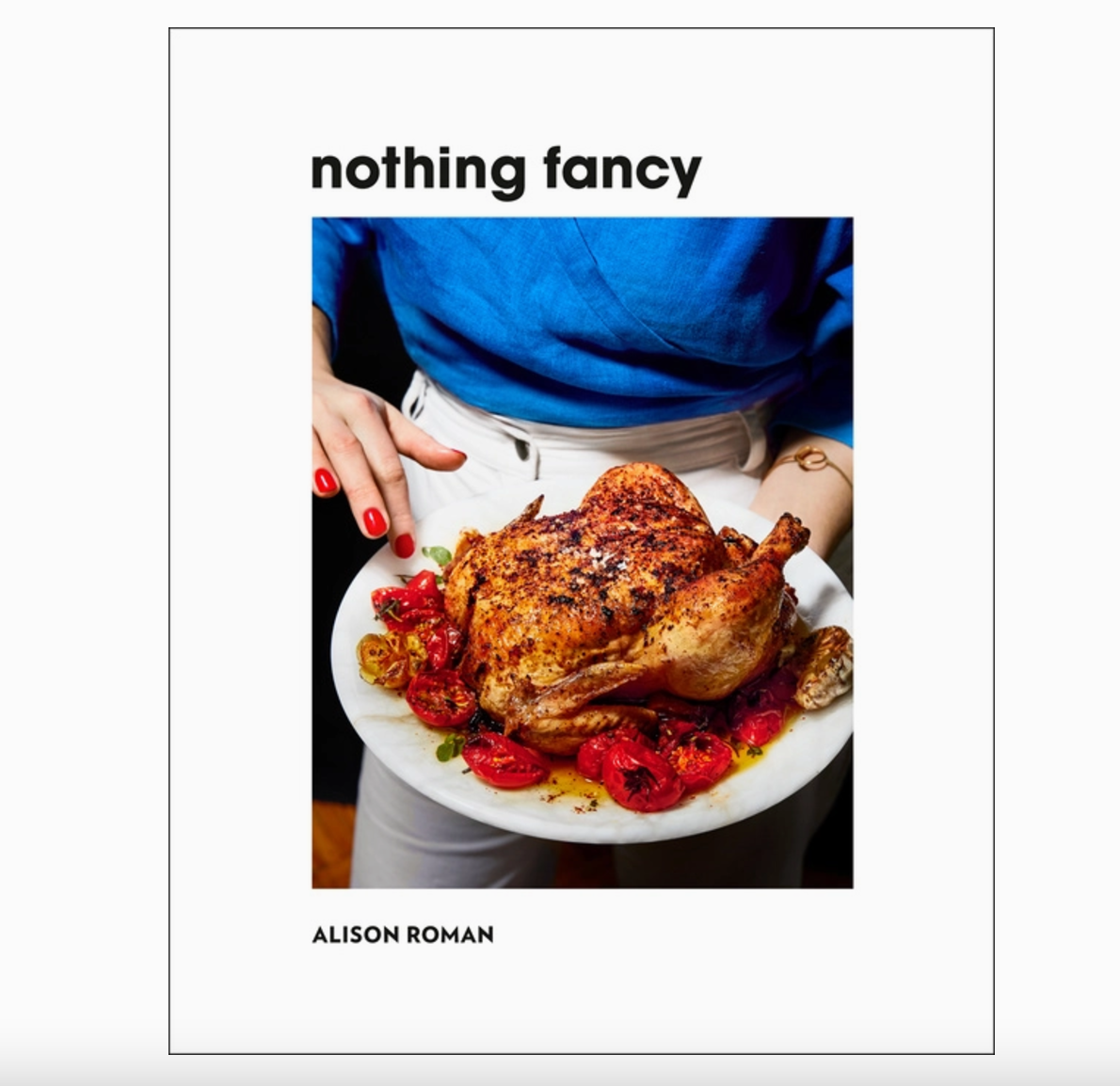 Nothing Fancy by Alison Roman