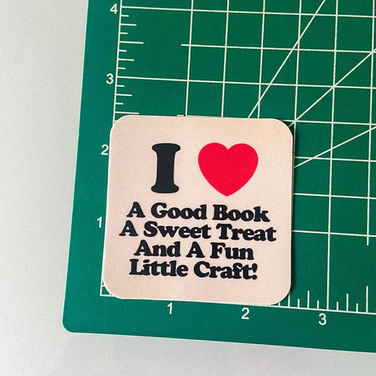 "Love A Good Book, A Sweet Treat & A Fun Little Craft" Sticker