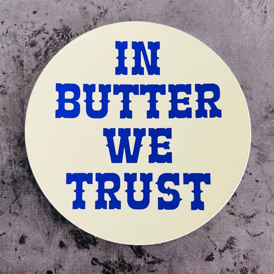 In butter we trust Sticker