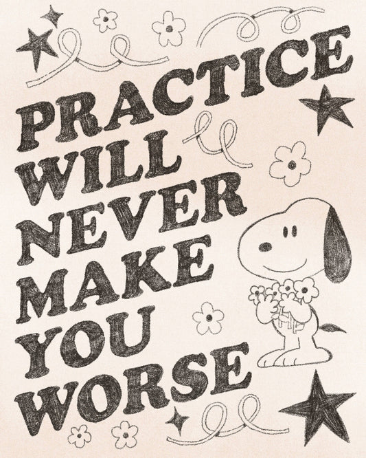 "Practice Will Never Make You Worse" 4"x5" Small Print