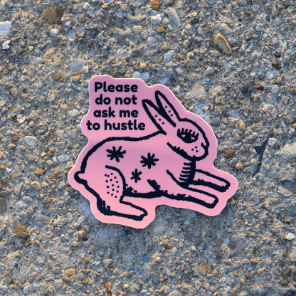 "Do Not Ask Me To Hustle" Vinyl Sticker