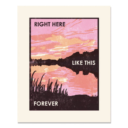 "Right Here Like This Forever" Sunset Letterpress Art Print