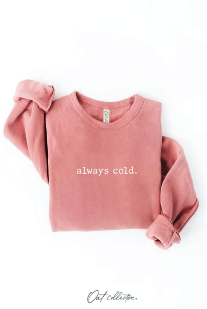 "Always Cold" Sponge Fleece Crewneck Sweatshirt