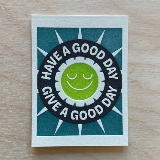 Have a Good Day / Give a Good Day - Mini Letterpress Print