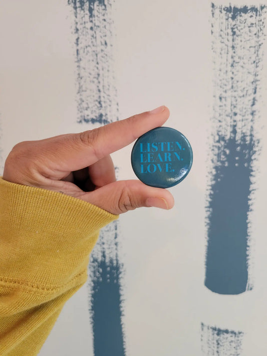 Listen.Learn.Love. Pinback Button